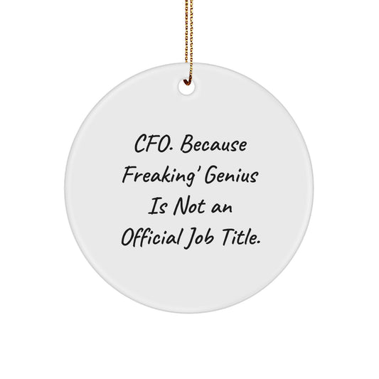 Funny CFO Gifts from Friends for CFO Christmas Unique Circle Ornament, CFO Christmas Circle Ornament, Gift for CFO, Because Freaking' genius Is Not An Official Job Title. - Image 1