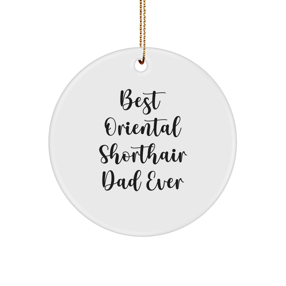 Oriental Shorthair Cat Gifts for Men - Best Dad Ever Circle Ornament, Funny Christmas Memorable Present - Gifts from Family for Oriental Shorthair Cat Lovers - Image 1
