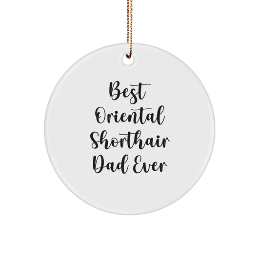 Oriental Shorthair Cat Gifts for Men - Best Dad Ever Circle Ornament, Funny Christmas Memorable Present - Gifts from Family for Oriental Shorthair Cat Lovers - Image 1