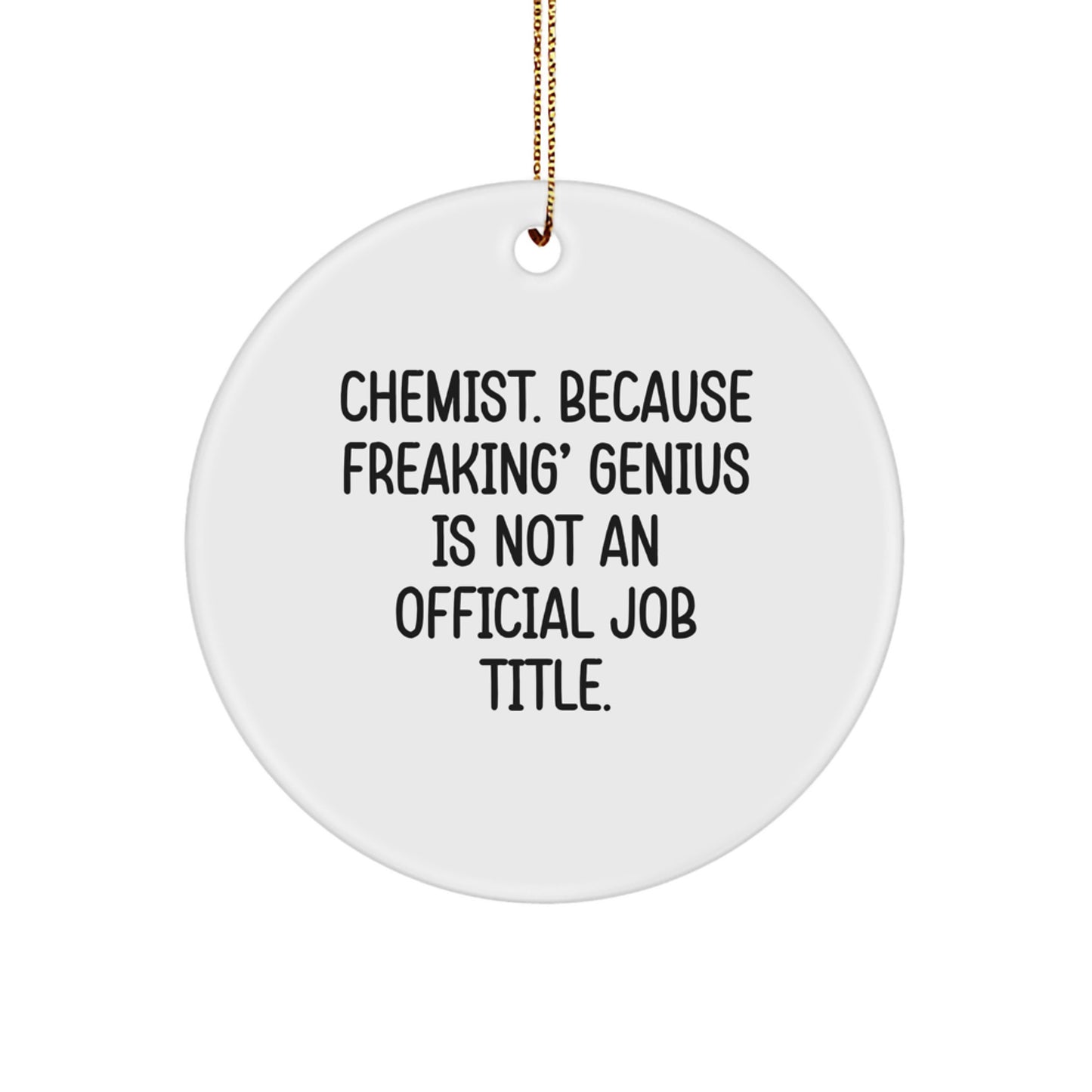 Funny Chemist Gifts for Men from Friends and Family - 'Chemist Because Freaking genius Is Not An Official Job Title' Circle Ornament - Image 1