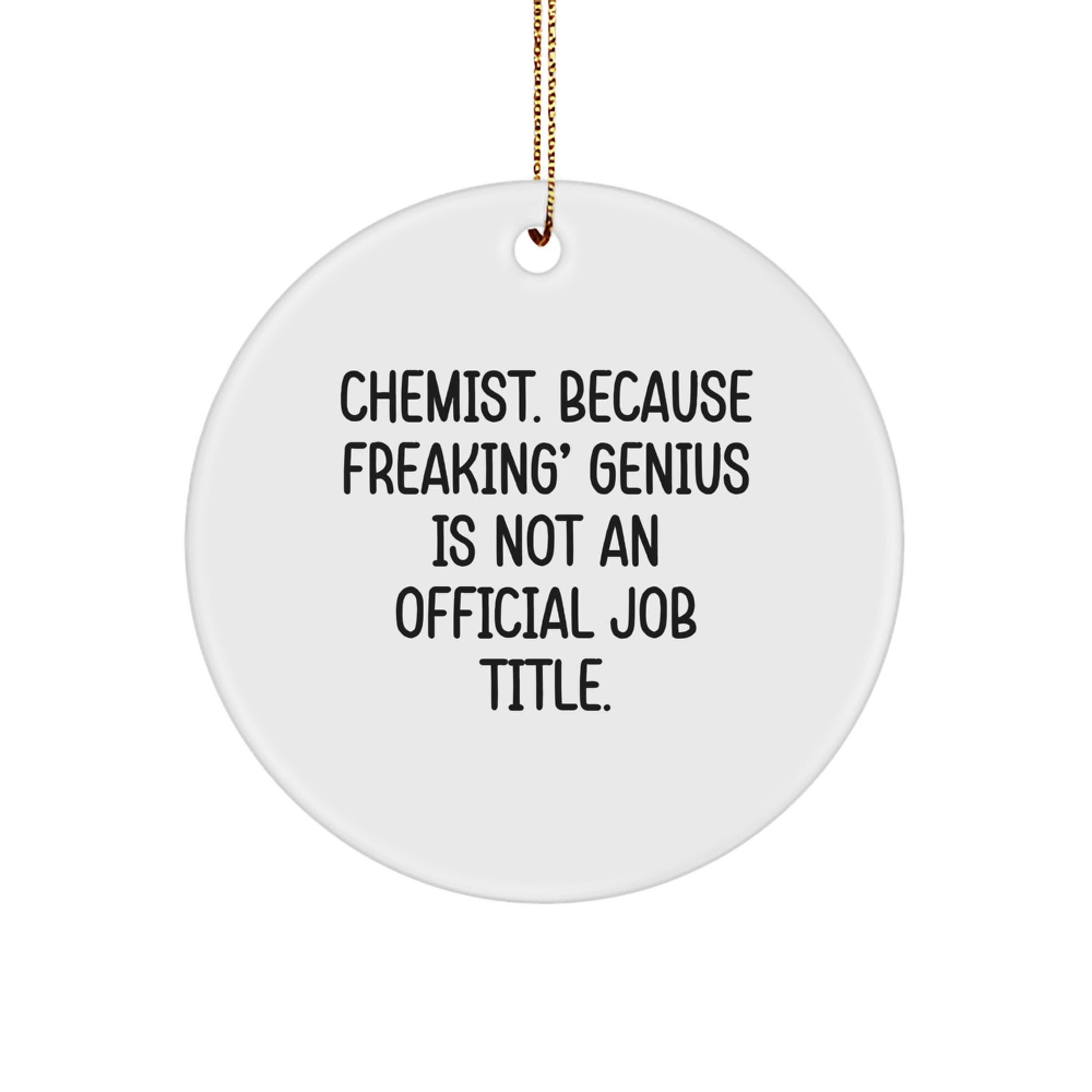 Funny Chemist Gifts for Men from Friends and Family - 'Chemist Because Freaking genius Is Not An Official Job Title' Circle Ornament - Image 1