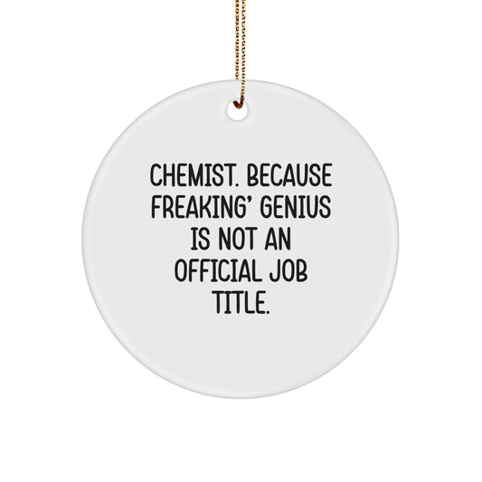 Funny Chemist Gifts for Men from Friends and Family - 'Chemist Because Freaking genius Is Not An Official Job Title' Circle Ornament - Image 1