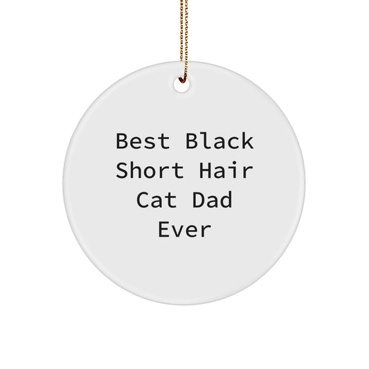 Funny Black Short Hair Cat Dad Gifts, Best Black Short Hair Cat Ever Ornament, Christmas Unique Circle Decor for Black Short Hair Cat Lover - Image 1