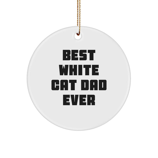 Funny White Cat Dad Gifts from Men for Best White Cat Dad Ever Circle Ornament Christmas Unique Gifts - Image 1