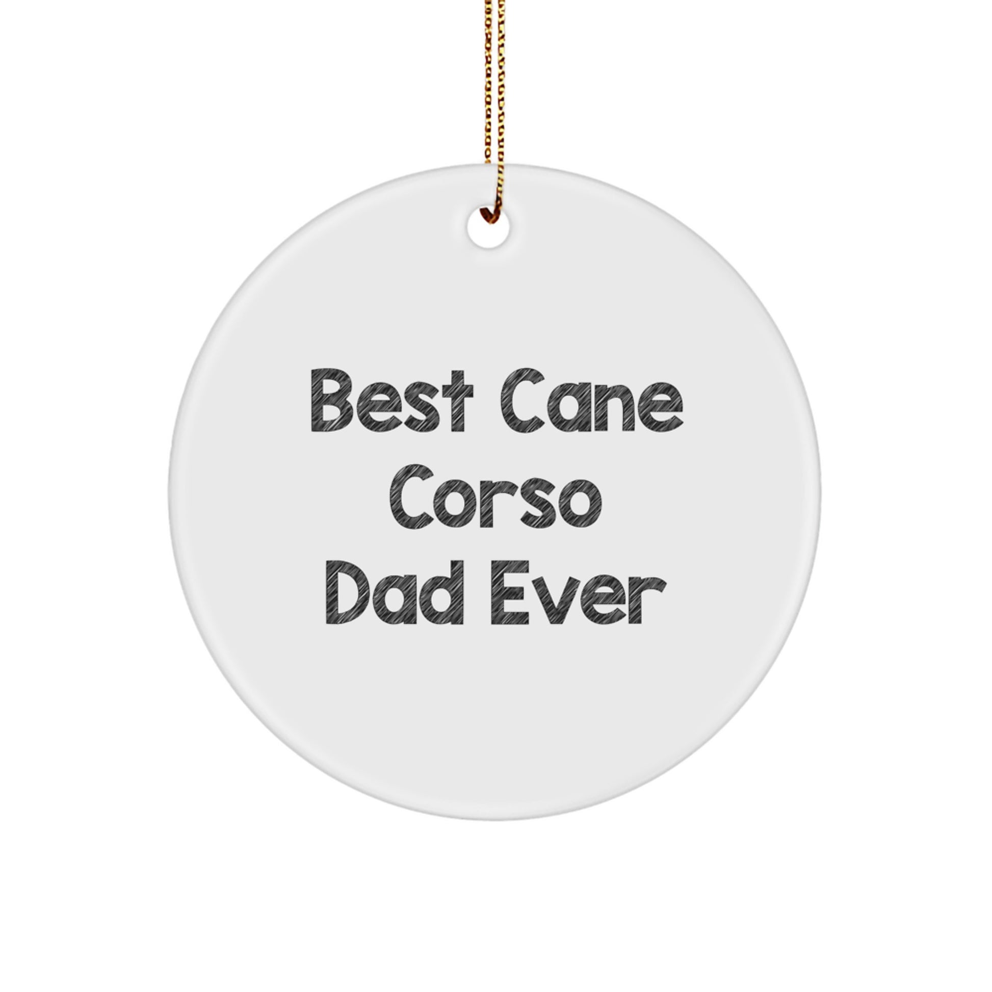 Funny Cane Corso Dog Dad Gifts for Christmas Circle Ornament with Best Cane Corso Dad Ever Quote, Gifts from Dad to Cane Corso Dog Lover - Image 1