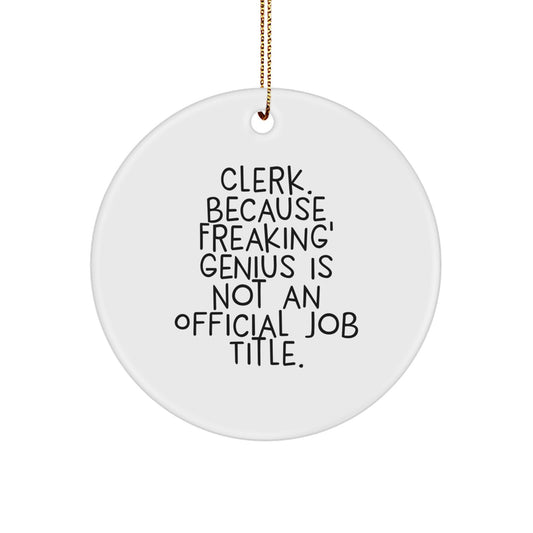 Funny Clerk Gifts, Circle Ornament, 'Clerk Because Freaking genius Is Not An Official Job Title', Gifts for Clerk, Friends, Family, Men, Women - Image 1