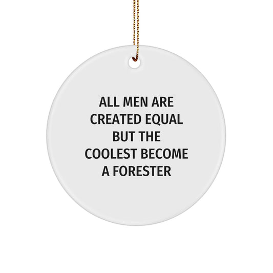 Funny Forester Gifts for Him from Friends - Circle Ornament, Christmas Unique Decorations, 'All Men Are Created Equal But The Coolest Become A Forester' - Image 1