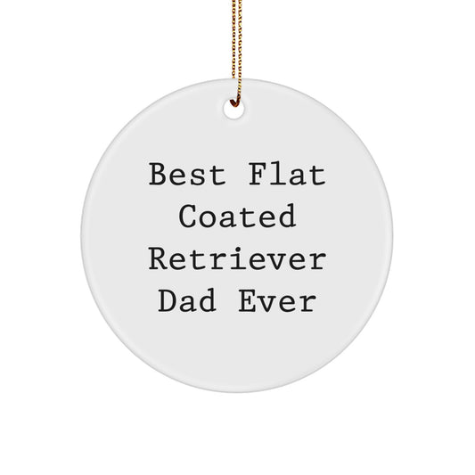 Funny Flat Coated Retriever Dog Dad Gifts for Christmas Decorations, Circle Ornament, 'Best Flat Coated Retriever Dad Ever' Quote for Men, Family, Friends - Image 1