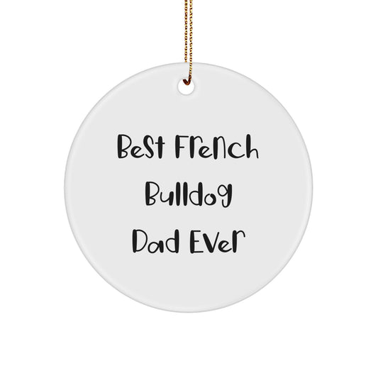 Funny French Bulldog Circle Ornament Gifts for Men, Best Dad Ever, Christmas Unique Ornaments for French Bulldog Lovers - Image 1