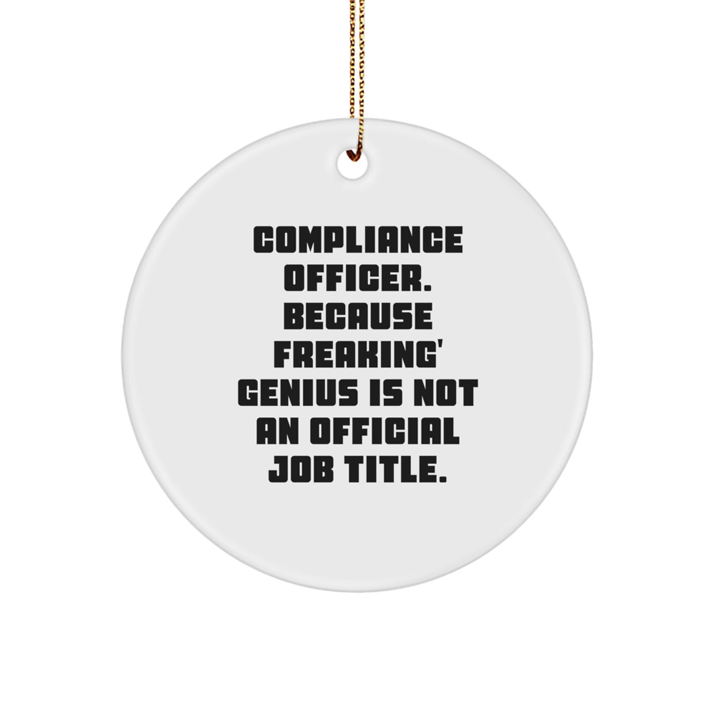 Compliance Officer Funny Gifts from Friends, Christmas Unique Gifts for Compliance Officer, Circle Ornament with 'Freaking genius' Humor - Image 1