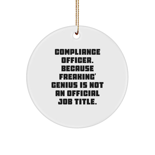Compliance Officer Funny Gifts from Friends, Christmas Unique Gifts for Compliance Officer, Circle Ornament with 'Freaking genius' Humor - Image 1