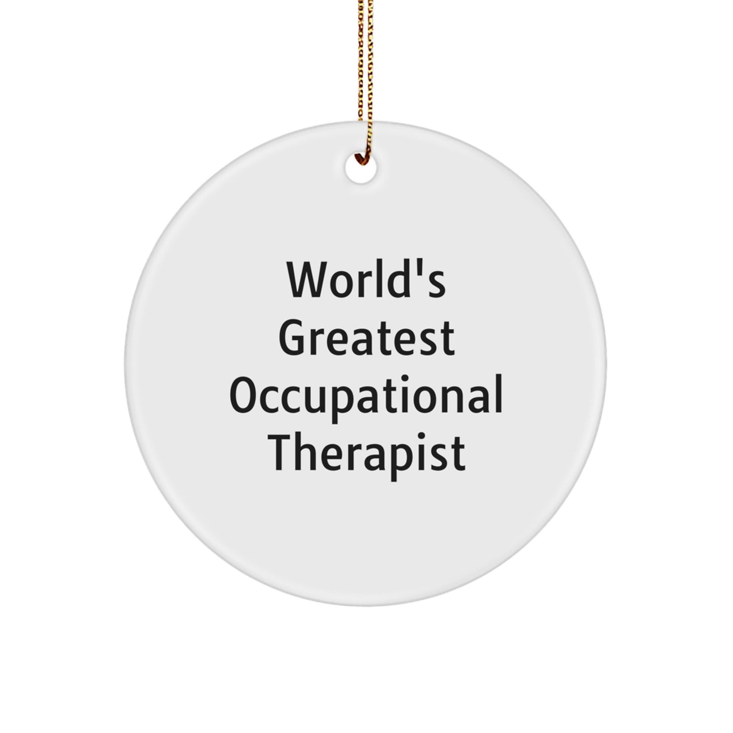 Funny Occupational Therapist Gifts for Coworkers - World's Greatest Quote Circle Ornament, Christmas Unique Gifts from Friends - Image 1