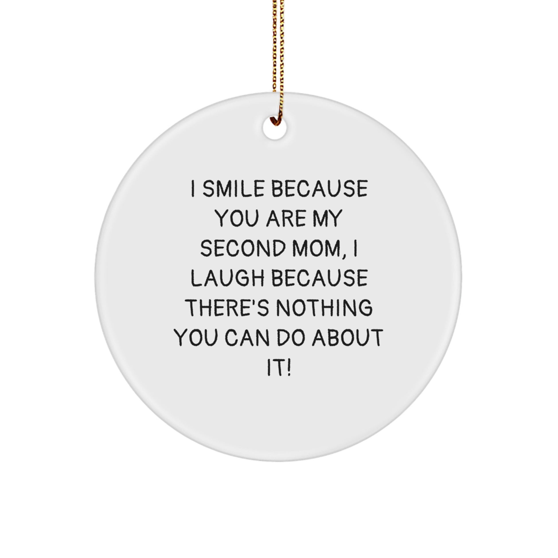 Funny Second Mom Gifts, Circle Ornament with I Smile Because You Are My Second Mom Quote, Christmas Decorations for Second Mom - Image 1