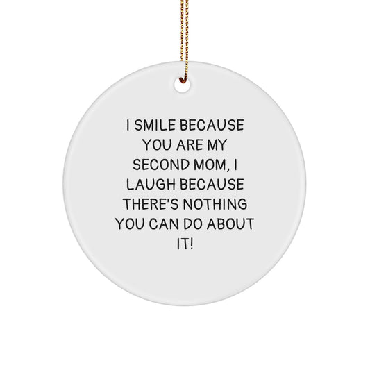 Funny Second Mom Gifts, Circle Ornament with I Smile Because You Are My Second Mom Quote, Christmas Decorations for Second Mom - Image 1