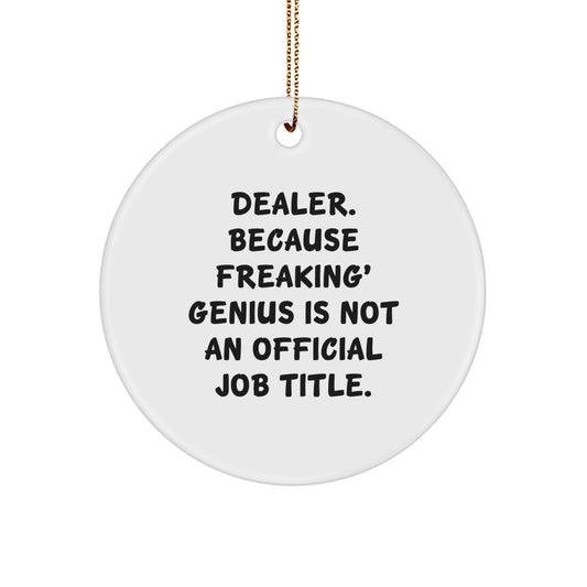 Funny Dealer Gifts for Men, 'Dealer. Because Freaking genius Is Not An Official Job Title.' Christmas Circle Ornament - Image 1