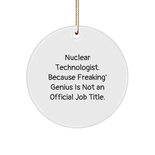 Funny Nuclear Technologist Gifts for Men from Friends - 'Freaking genius Is Not An Official Job Title' Christmas Unique Ornaments for Nuclear Technologist - Image 1