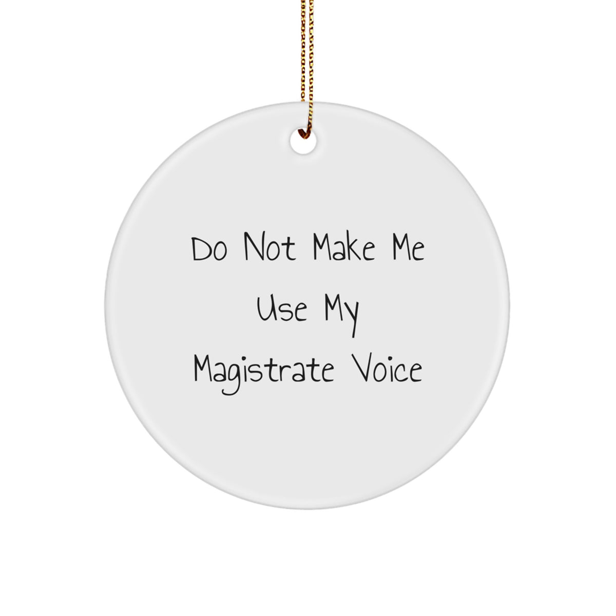 Christmas Unique Gift for Her Magistrate Circle Ornament – Do Not Make Me - Image 1