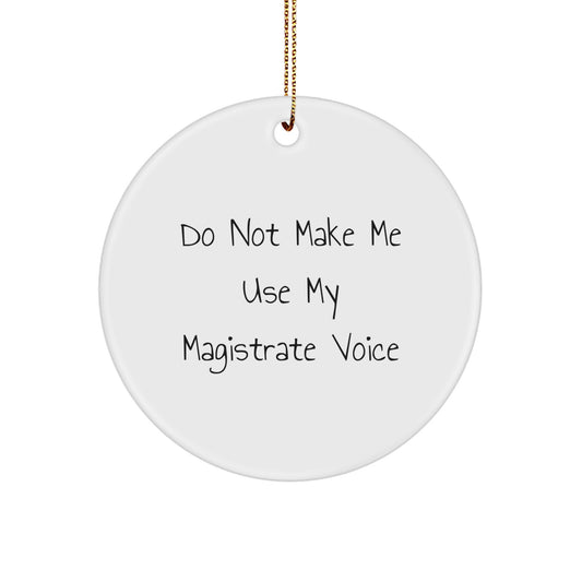 Christmas Unique Gift for Her Magistrate Circle Ornament – Do Not Make Me - Image 1