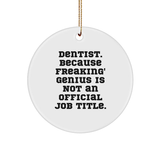 Funny Dentist Gifts from Friends for Dentist Men Circle Ornament Christmas Unique Decorations - Dentist Because Freaking genius Is Not An Official Job Title - Image 1