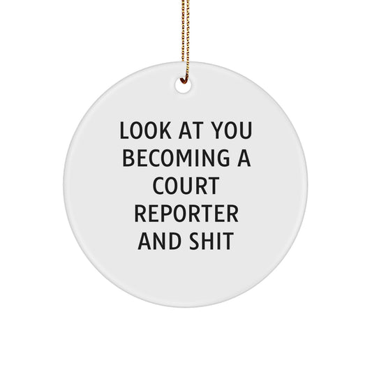 Funny Court Reporter Gifts for Him - Look At You Becoming A Court Reporter And Shit, Circle Ornament, Christmas Unique Ornaments for Court Reporter Friends from Men - Image 1