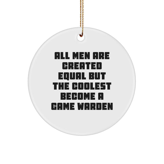 Funny Game Warden Gifts from Men to Game Wardens, Christmas Unique Circle Ornaments for Game Warden Enthusiasts, Inspirational Quotes for Friends - Image 1