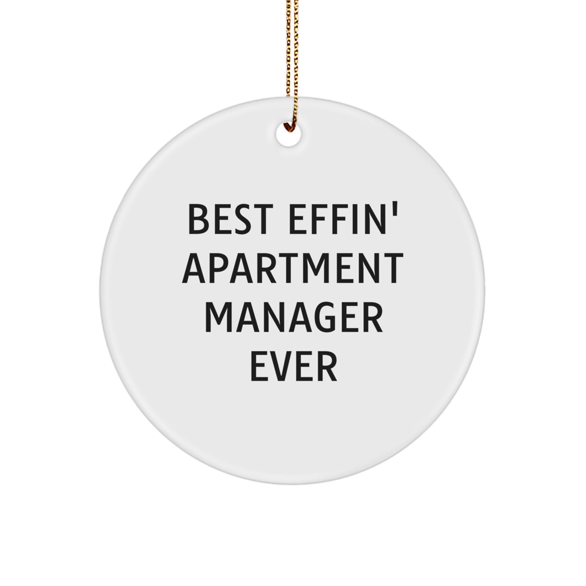 Funny 'Best Effin' Apartment Manager Ever' White Circle Ornament Gifts from Family, Friends, Coworkers to Apartment Manager, Men, Women, Kids for Christmas Unique Gift Ideas - Image 1