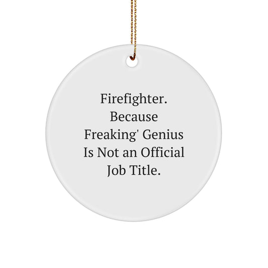 Funny Firefighter Circle Ornament Gifts from Men, Women, Friends and Family for Firefighter, Birthday, Christmas Unique Gifts - Image 1