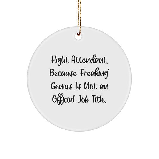 Funny Flight Attendant Gifts from Friends to Coworkers - 'Flight Attendant. Because Freaking' genius Is Not An Official Job Title.' Circle Ornament for Men or Women Christmas Unique Decorations - Image 1