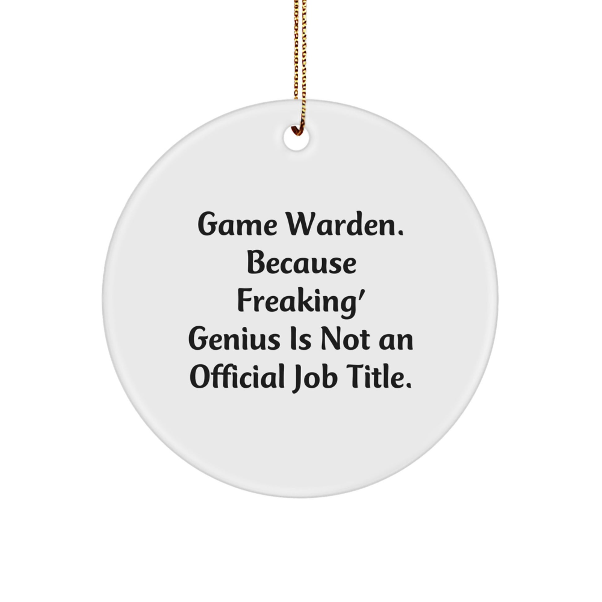 Funny Game Warden Christmas Circle Ornaments Gifts from Friends, Family or Coworkers - Circle Ornament, Game Warden Gifts, Humorous Quote, White, 2.75" Tall - Image 1