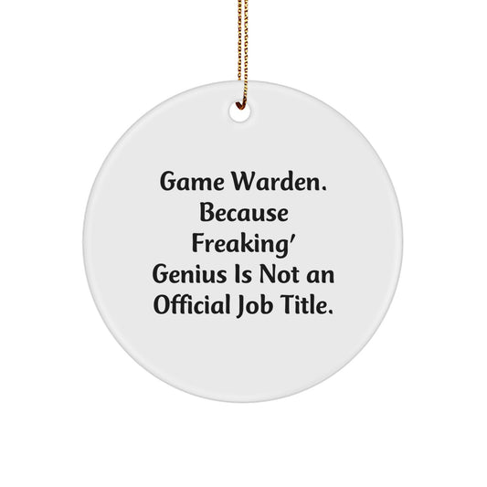 Funny Game Warden Christmas Circle Ornaments Gifts from Friends, Family or Coworkers - Circle Ornament, Game Warden Gifts, Humorous Quote, White, 2.75" Tall - Image 1