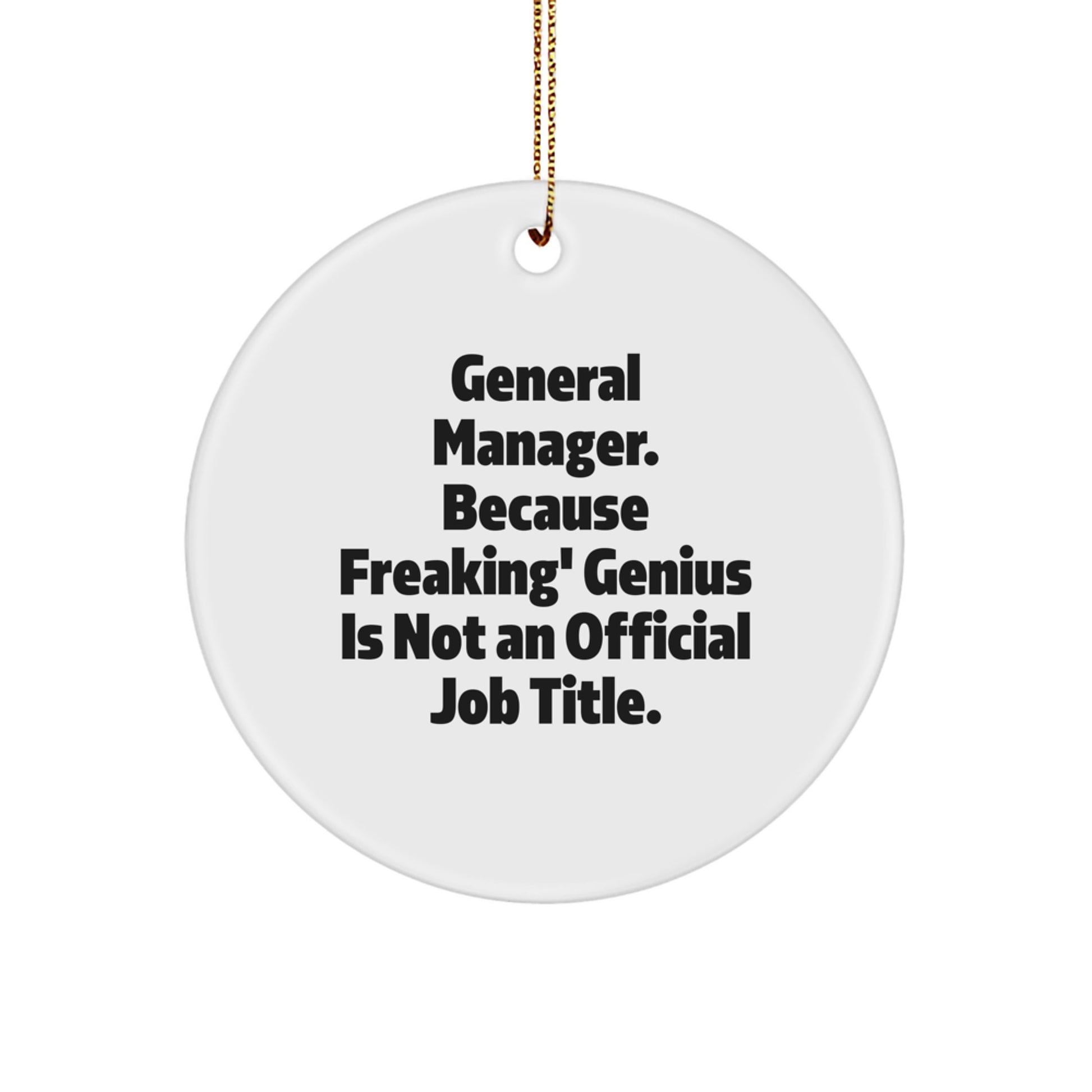 Funny General Manager Gifts from Men to Friends, Unique Christmas Ornaments with 'General Manager. Because Freaking' genius Is Not An Official Job Title.' Quote - Image 1