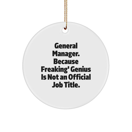 Funny General Manager Gifts from Men to Friends, Unique Christmas Ornaments with 'General Manager. Because Freaking' genius Is Not An Official Job Title.' Quote - Image 1