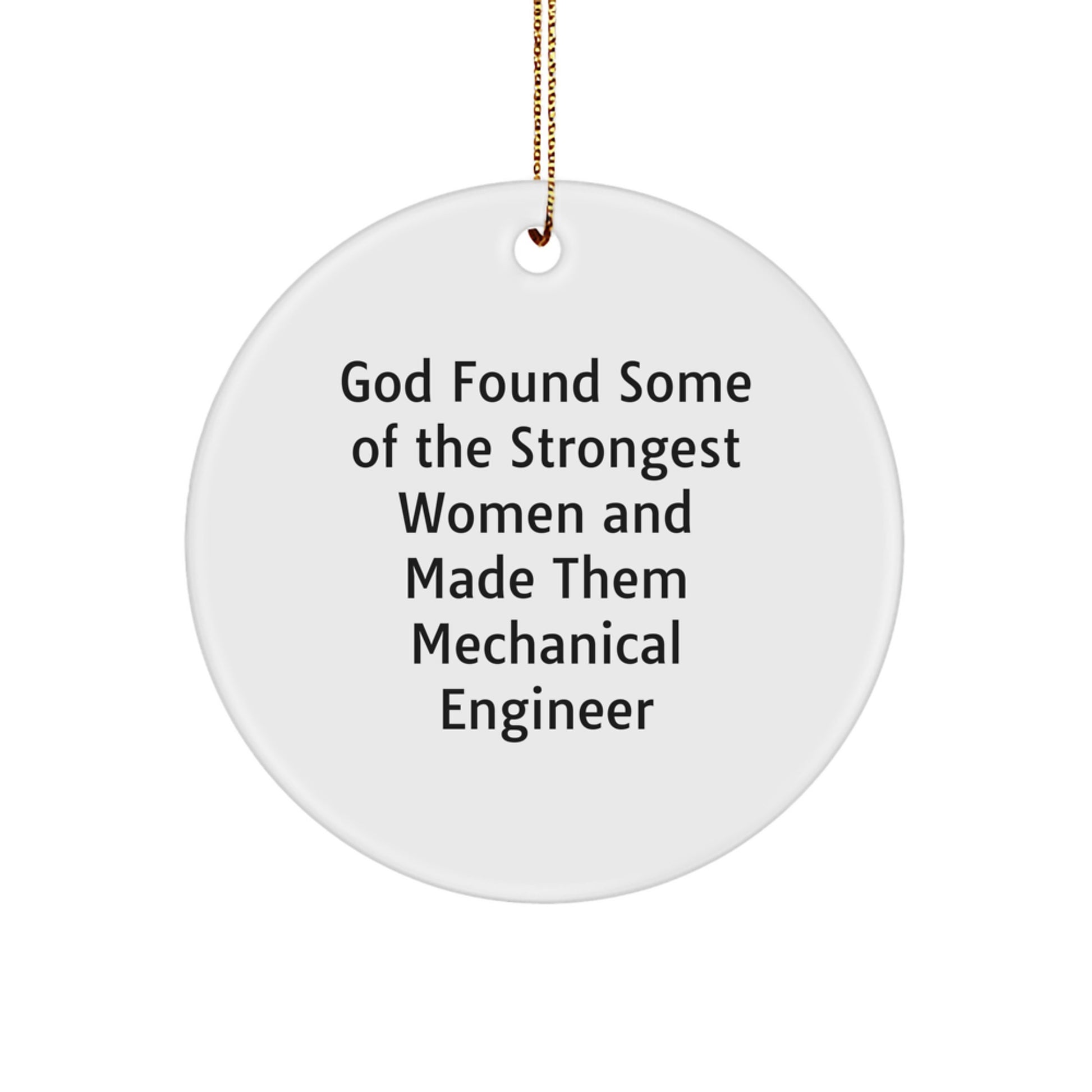 Funny Inspirational Gifts for Mechanical Engineer Women Men Friends Family - God Found Some Of The Strongest Women And Made Them Mechanical Engineer Circle Ornament - Image 1