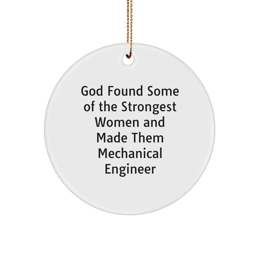 Funny Inspirational Gifts for Mechanical Engineer Women Men Friends Family - God Found Some Of The Strongest Women And Made Them Mechanical Engineer Circle Ornament - Image 1