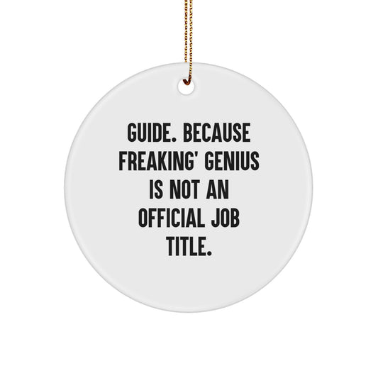 Funny Guide Gifts for Friends from Men, Christmas Unique Circle Ornaments for Guide, 'Guide. Because Freaking' genius Is Not An Official Job Title.' - Image 1