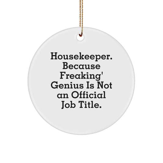 Funny Housekeeper Gifts from Men for Women Housekeeper Christmas Unique Circle Ornaments, 'Housekeeper. Because Freaking genius Is Not An Official Job Title.' - Image 1