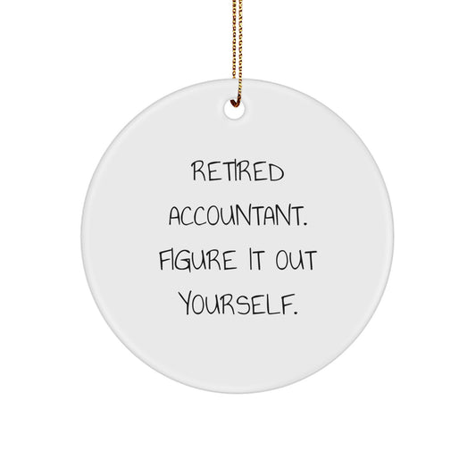 Funny Accountant Gifts from Men for Accountant - Circle Ornament 'Retired Accountant. Figure It Out Yourself.' Christmas Unique Gifts - Image 1