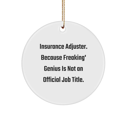 Funny Insurance Adjuster Gifts for Christmas, Circle Ornament, Insurance Adjuster, 'Insurance Adjuster. Because Freaking' genius Is Not An Official Job Title.' - Image 1