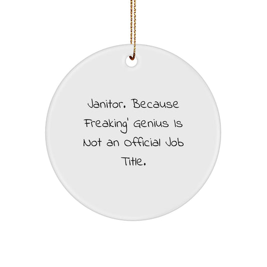 Funny Janitor Quotes Circle Ornaments, Unique Gifts from Friends, Coworkers, or Family for Janitor, Men, or Women, Christmas Decorations - Image 1