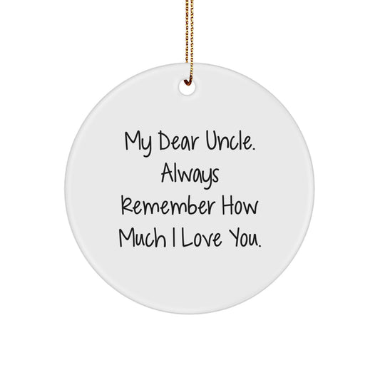 Funny Uncle Gifts from Men to Uncle, Uncle Circle Ornament for Christmas Unique Gifts, 'My Dear Uncle. Always Remember...' - Image 1