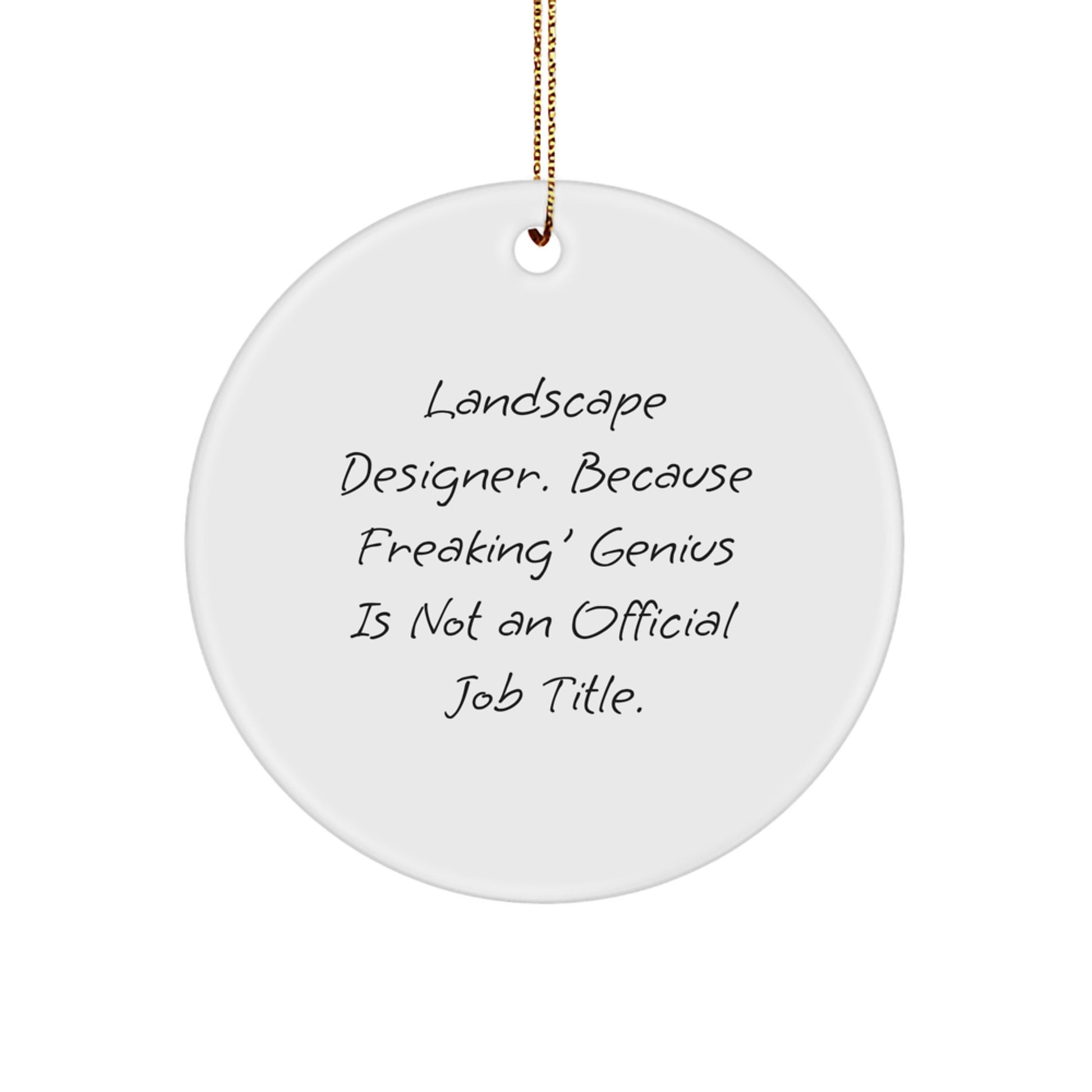 Funny Landscape Designer Gifts for Men from Friends, Unique Circle Ornament with 'Landscape Designer. Because Freaking' genius Is Not An Official Job Title.', Christmas Decorations - Image 1