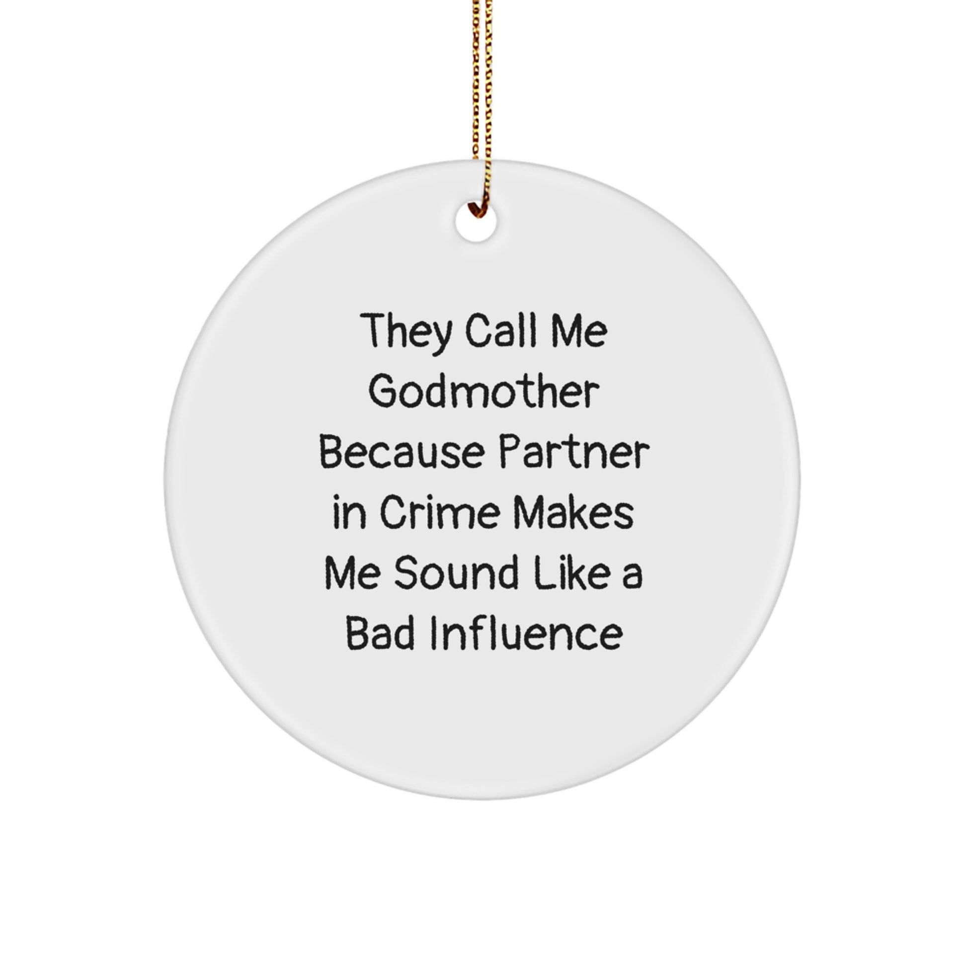 Funny Godmother Gifts from Men, Women, or Friends, Unique Christmas Circle Ornament, Godmother, Partner in Crime, Gold Cord - Image 1