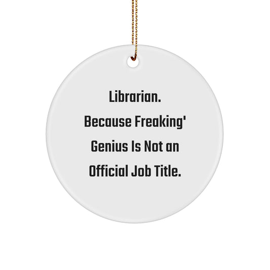 Funny Librarian Gifts from Friends, White Circle Ornament for Librarian, 'Librarian. Because Freaking' genius Is Not An Official Job Title.' Christmas Unique Gifts - Image 1