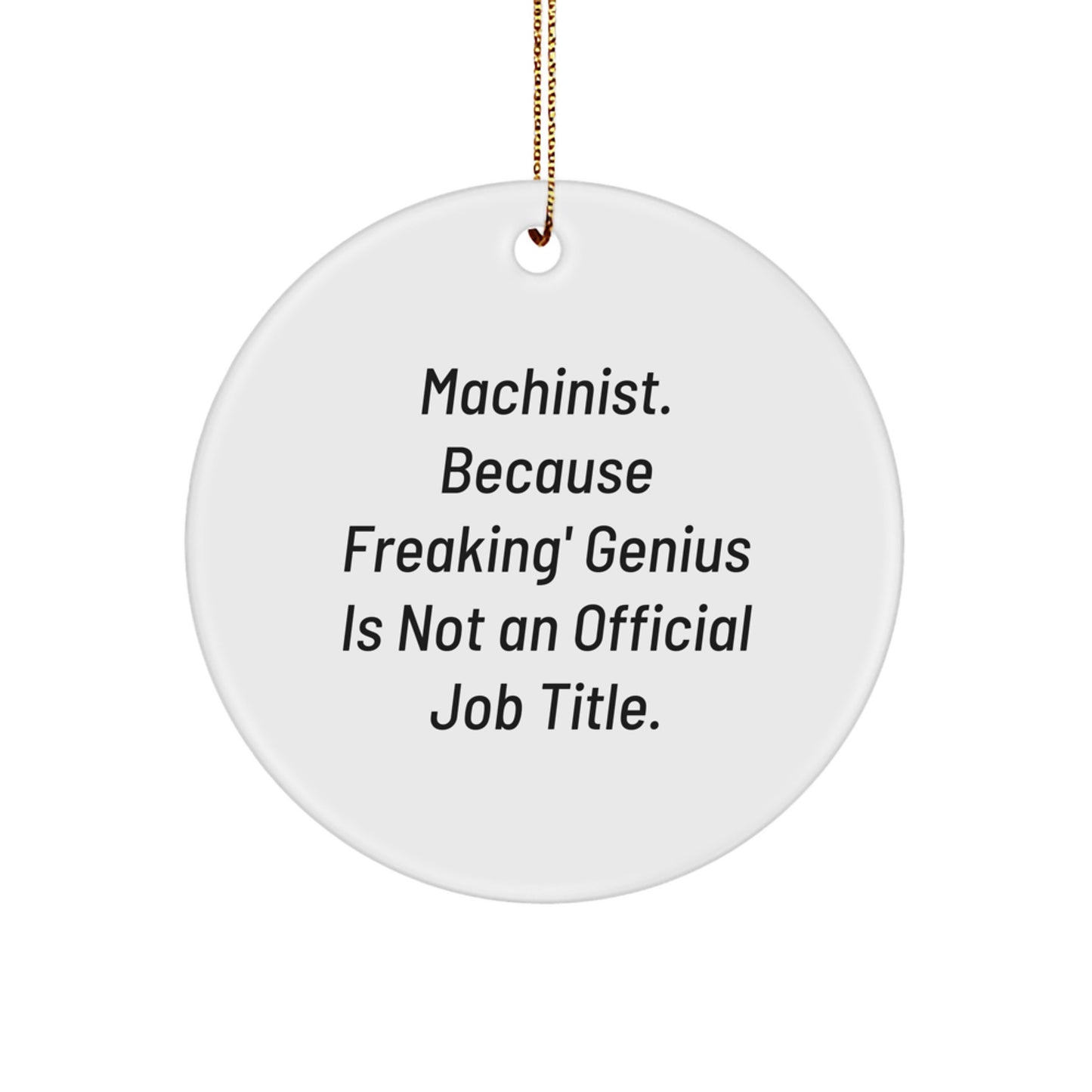 Funny Machinist Gifts from Friends for Christmas Unique Circle Ornament - Image 1