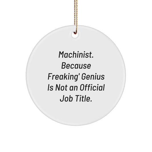 Funny Machinist Gifts from Friends for Christmas Unique Circle Ornament - Image 1