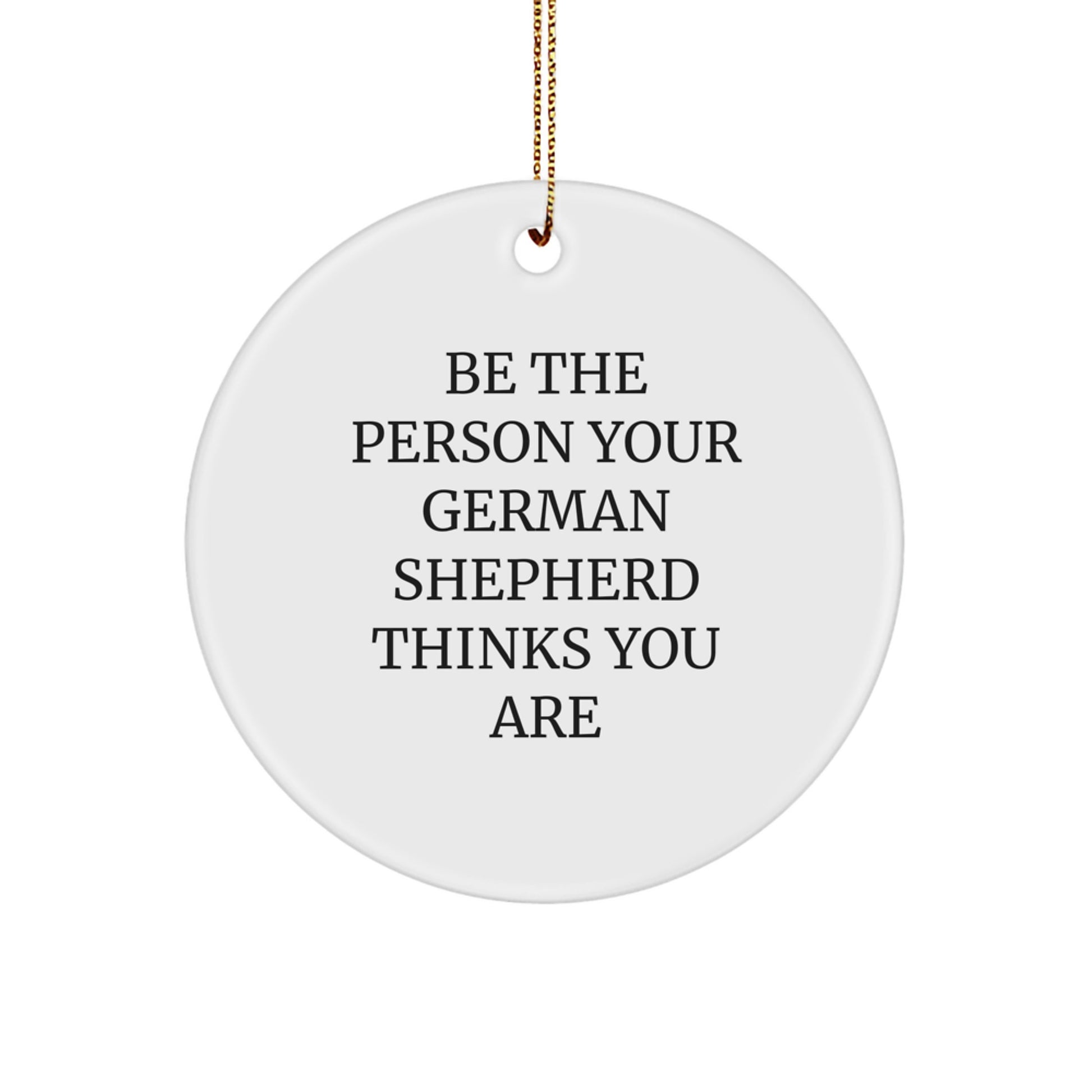 German Shepherd Dog Christmas Unique Gift Ideas, Funny Quote, Circle Ornament for Men, Women, Friends, Family - Image 1