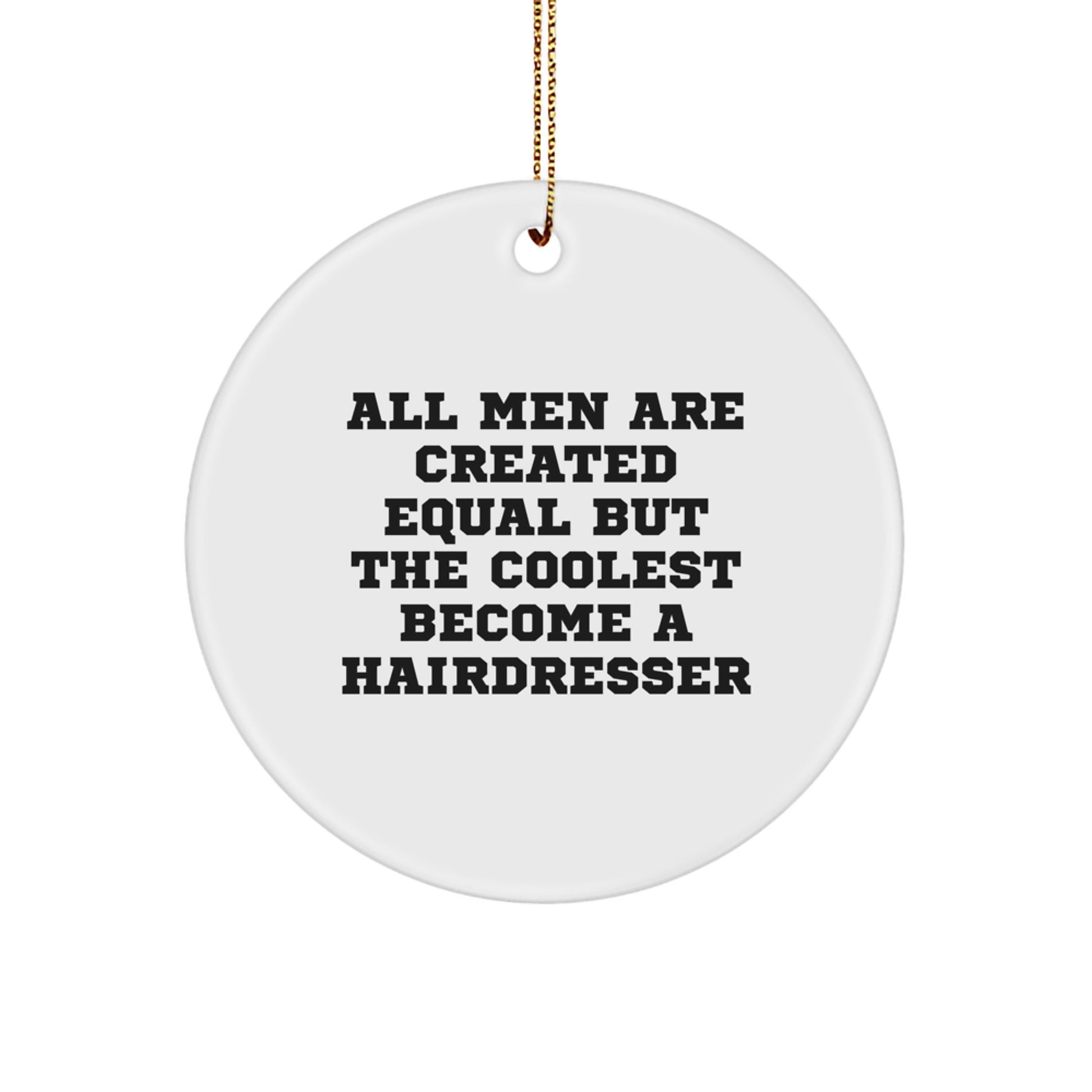 Funny Hairdresser Quotes Circle Ornament Gifts from Men for Hairdresser Friends, Unique Christmas Unique Gifts - Image 1