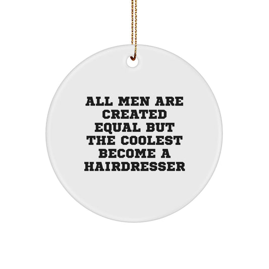 Funny Hairdresser Quotes Circle Ornament Gifts from Men for Hairdresser Friends, Unique Christmas Unique Gifts - Image 1