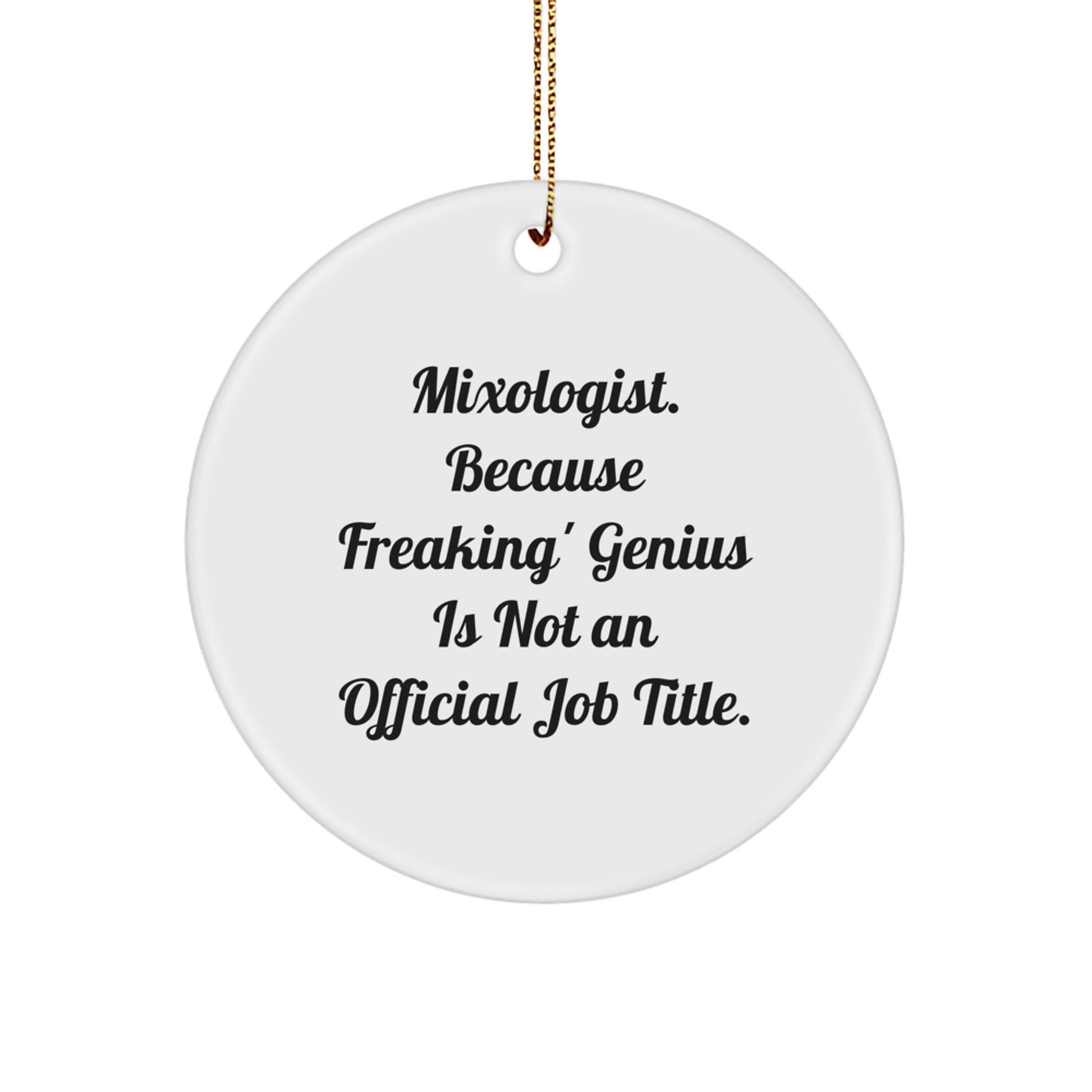 Mixologist Gift from Friends Funny Circle Ornament, 'Mixologist Because Freaking genius Is Not An Official Job Title' Christmas Decorations for Mixologist Men - Image 1