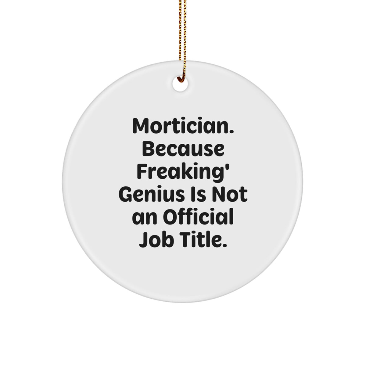 Funny Mortician Gifts, Unique Circle Ornament for Mortician Friends from Men, Women, Family, Christmas Unique Gifts, Mortician Quote Circle Ornament - Image 1